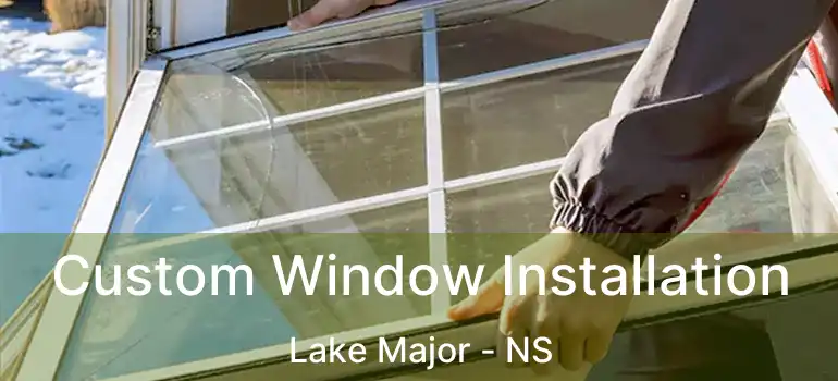  Custom Window Installation Lake Major - NS