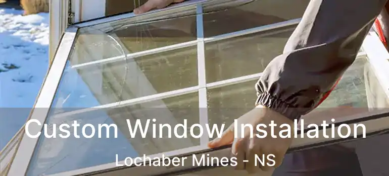  Custom Window Installation Lochaber Mines - NS