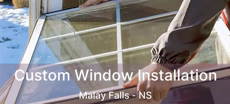  Custom Window Installation Malay Falls - NS