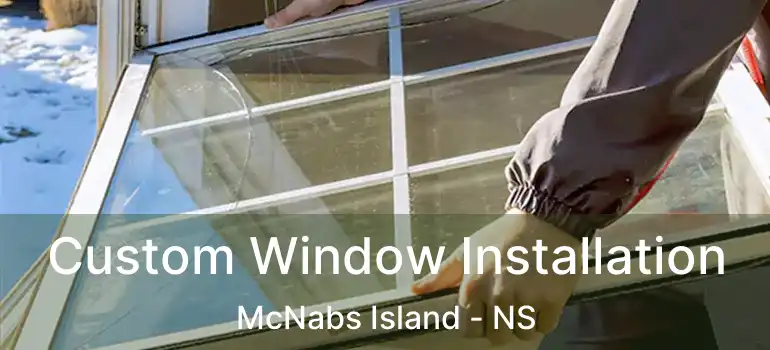  Custom Window Installation McNabs Island - NS