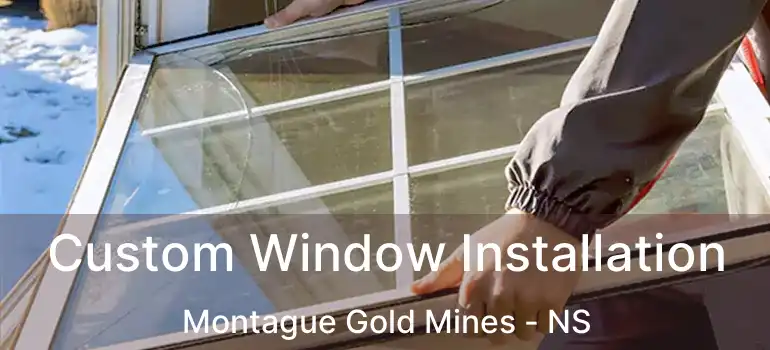  Custom Window Installation Montague Gold Mines - NS