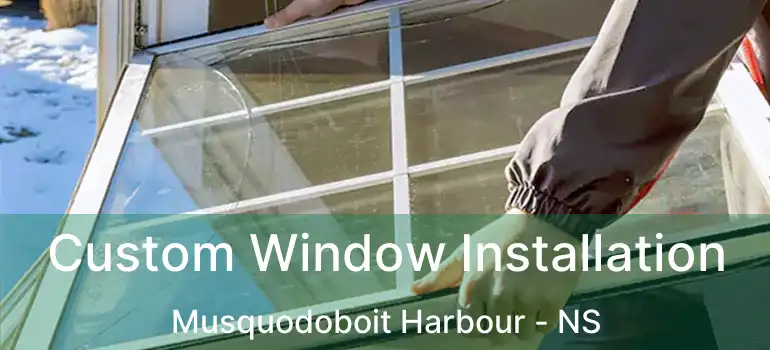  Custom Window Installation Musquodoboit Harbour - NS