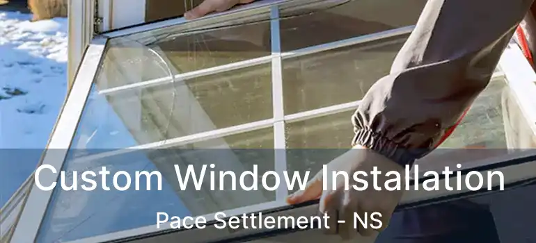  Custom Window Installation Pace Settlement - NS