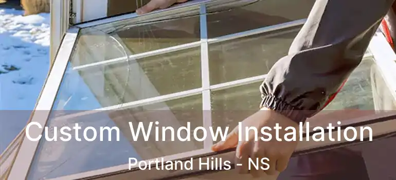  Custom Window Installation Portland Hills - NS