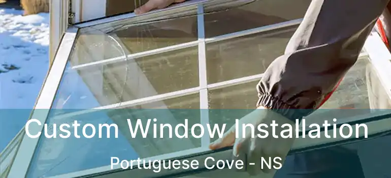  Custom Window Installation Portuguese Cove - NS