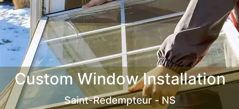  Custom Window Installation Saint-Redempteur - NS