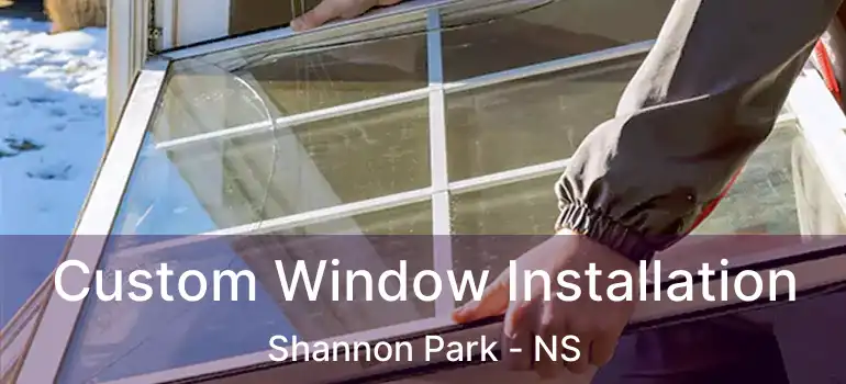  Custom Window Installation Shannon Park - NS