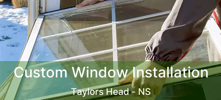  Custom Window Installation Taylors Head - NS