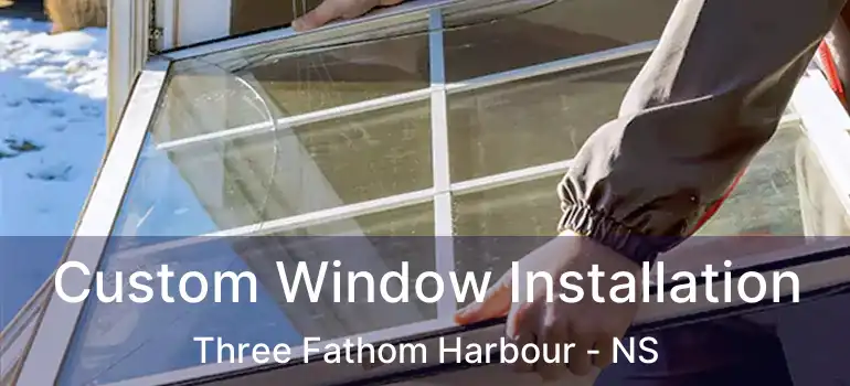  Custom Window Installation Three Fathom Harbour - NS