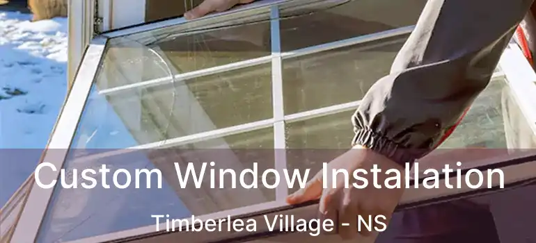  Custom Window Installation Timberlea Village - NS