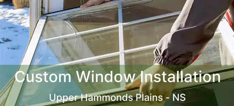  Custom Window Installation Upper Hammonds Plains - NS