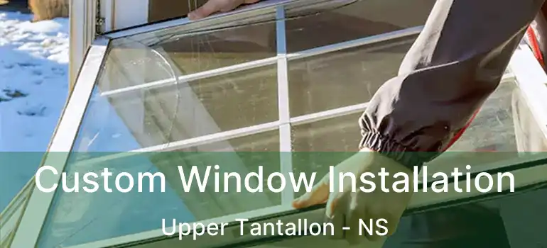  Custom Window Installation Upper Tantallon - NS