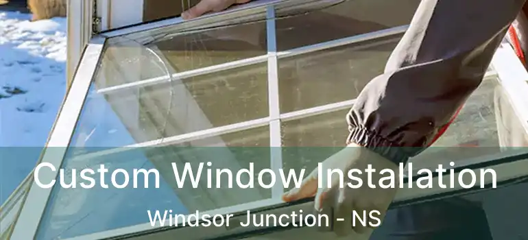  Custom Window Installation Windsor Junction - NS