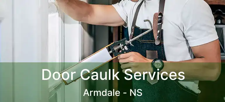  Door Caulk Services Armdale - NS