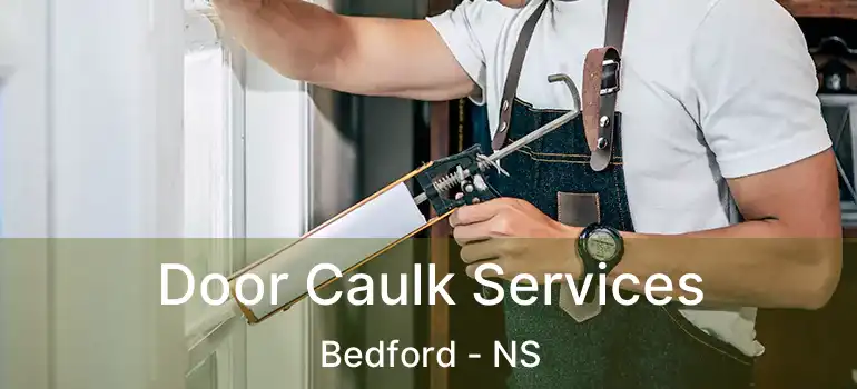  Door Caulk Services Bedford - NS