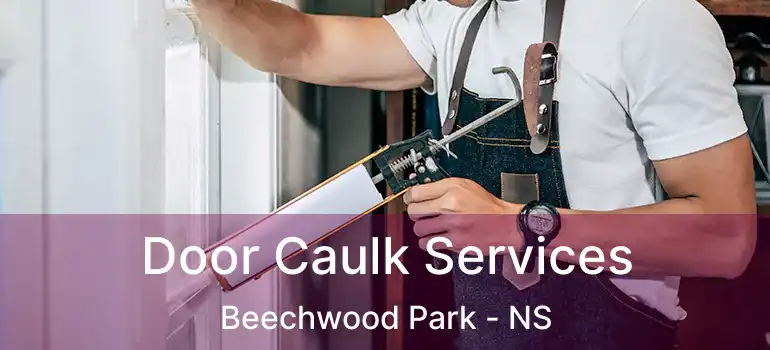  Door Caulk Services Beechwood Park - NS