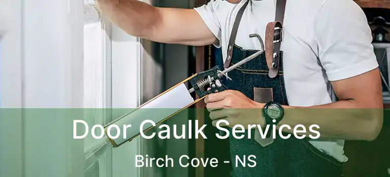  Door Caulk Services Birch Cove - NS