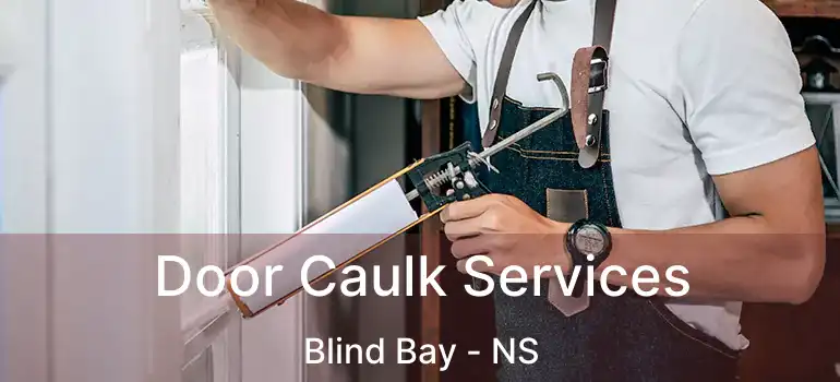  Door Caulk Services Blind Bay - NS