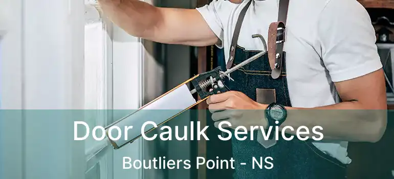  Door Caulk Services Boutliers Point - NS