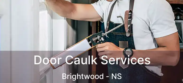  Door Caulk Services Brightwood - NS