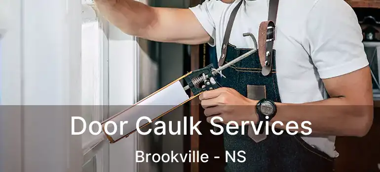  Door Caulk Services Brookville - NS