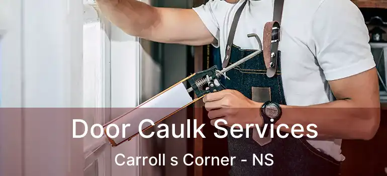  Door Caulk Services Carroll s Corner - NS