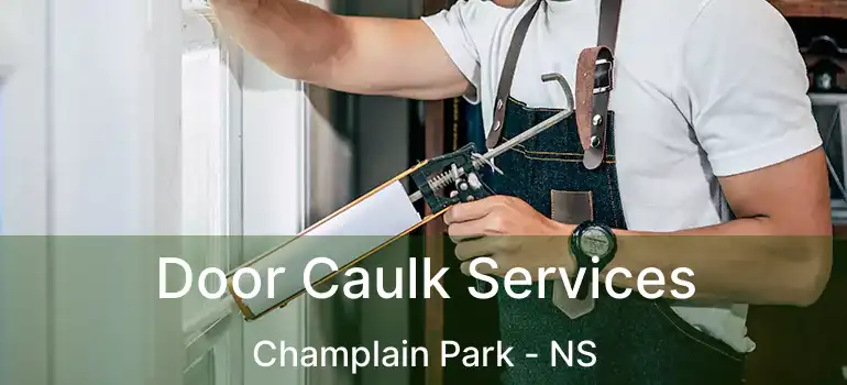  Door Caulk Services Champlain Park - NS