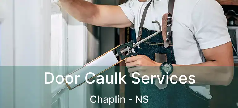  Door Caulk Services Chaplin - NS