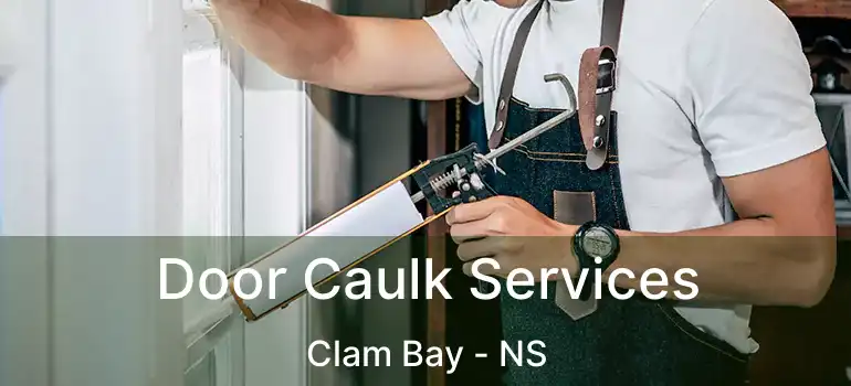  Door Caulk Services Clam Bay - NS