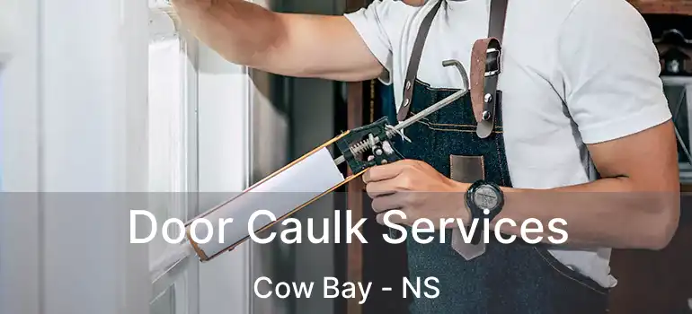  Door Caulk Services Cow Bay - NS