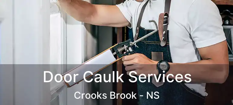  Door Caulk Services Crooks Brook - NS