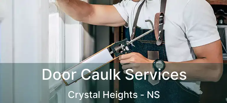  Door Caulk Services Crystal Heights - NS