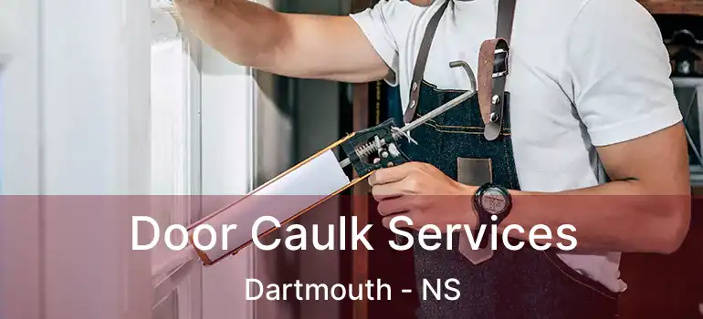  Door Caulk Services Dartmouth - NS