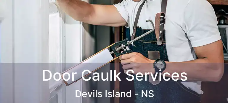  Door Caulk Services Devils Island - NS