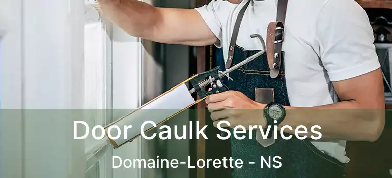  Door Caulk Services Domaine-Lorette - NS