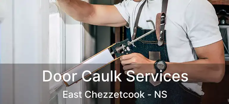  Door Caulk Services East Chezzetcook - NS