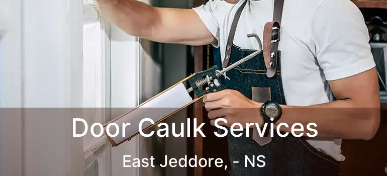  Door Caulk Services East Jeddore, - NS