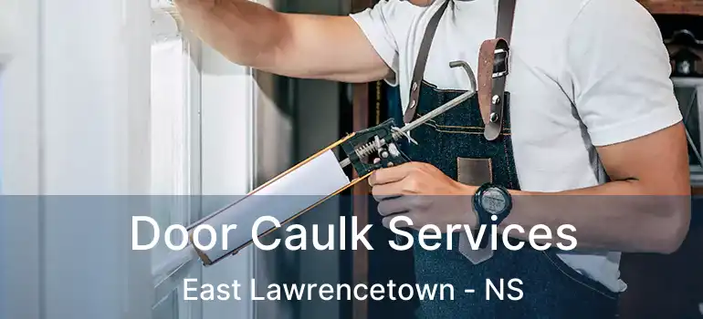  Door Caulk Services East Lawrencetown - NS