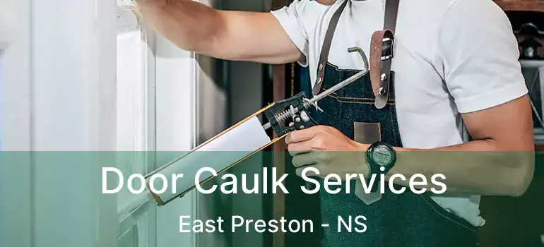  Door Caulk Services East Preston - NS