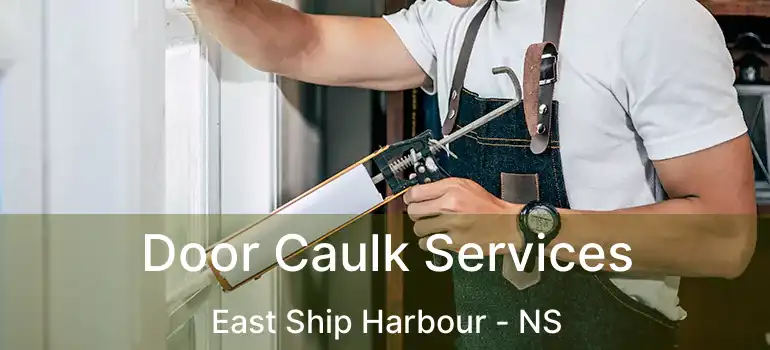  Door Caulk Services East Ship Harbour - NS