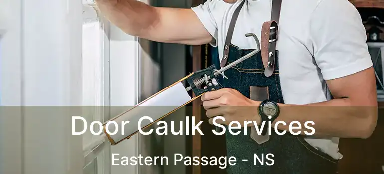  Door Caulk Services Eastern Passage - NS