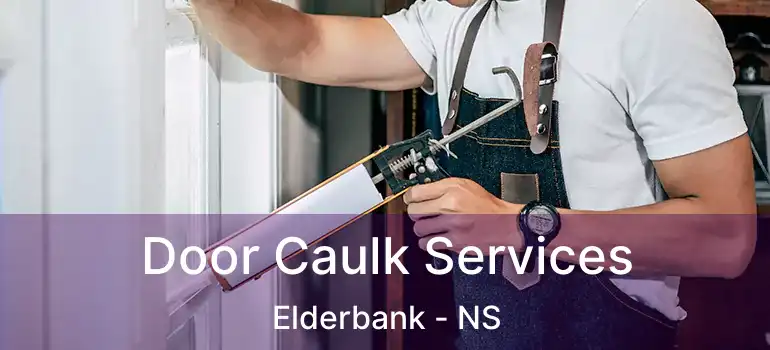  Door Caulk Services Elderbank - NS