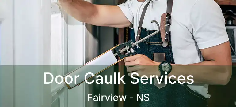  Door Caulk Services Fairview - NS