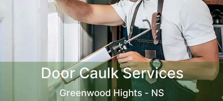  Door Caulk Services Greenwood Hights - NS