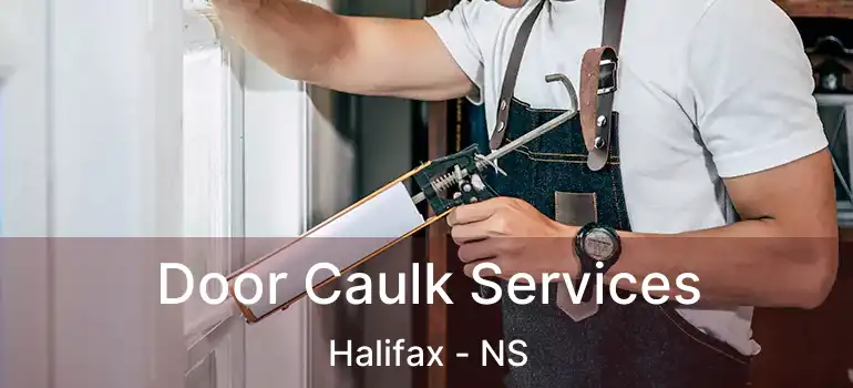  Door Caulk Services Halifax - NS