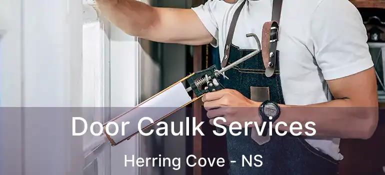  Door Caulk Services Herring Cove - NS