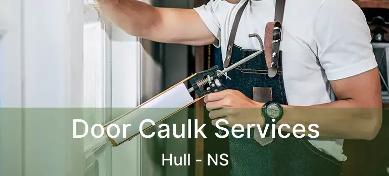  Door Caulk Services Hull - NS