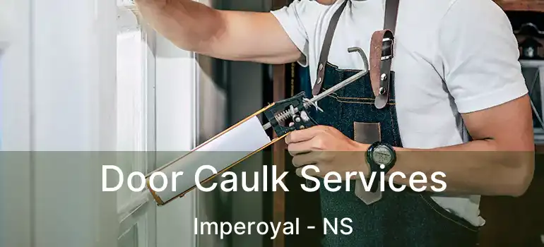  Door Caulk Services Imperoyal - NS