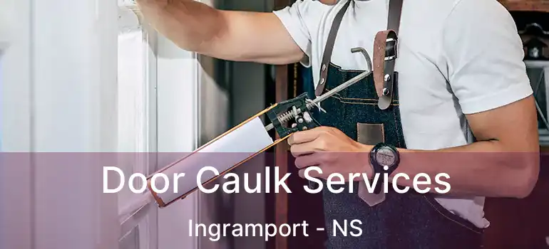  Door Caulk Services Ingramport - NS