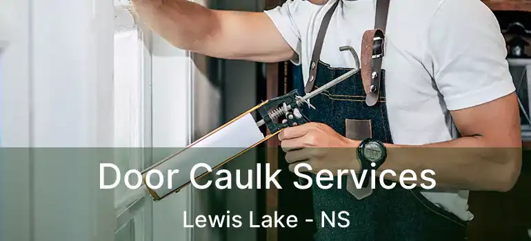  Door Caulk Services Lewis Lake - NS